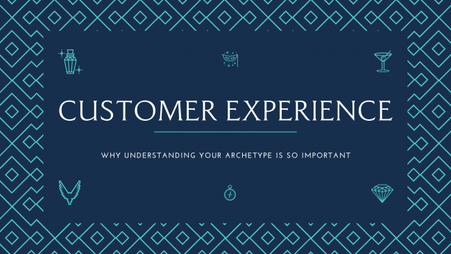 Why understanding your archetype is crucial for customer experienc